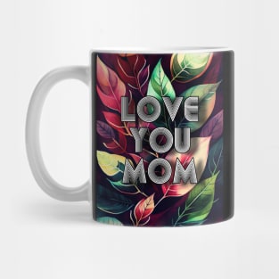 Love You Mom mothers day Mug